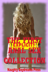 The First Anal Sex Collection (Twenty First Anal Sex Erotica Stories) Naughty Daydreams Press Author
