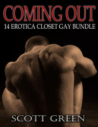 Coming Out: 14 Erotica Closet Gay Bundle Scott Green Author