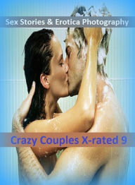 Sex Stories & Erotica Photography: Crazy Couples X-rated 9 ( Erotic Photography, Erotic Stories, Nude Photos, Naked , Adult Nudes, Breast, Domination,