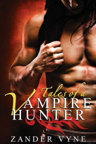 Tales of Vampire Hunter Omnibus Edition: The Complete Trilogy Zander Vyne Author