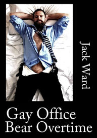 Gay Office Bear Overtime Jack Ward Author
