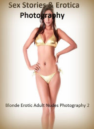 Sex Stories & Erotica Photography: Blonde Erotic Adult Nudes Photography 2 ( Erotic Photography, Erotic Stories, Nude Photos, Naked , Adult Nudes, Bre