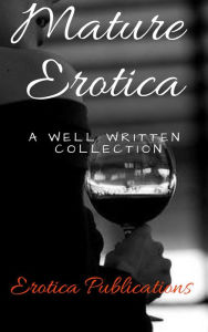 Mature Erotica: A Well Written Collection Nancy Harrington Author