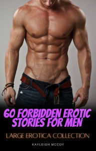 60 Forbidden Erotic Stories for Men: Large Erotica Collection Kayleigh McCoy Author