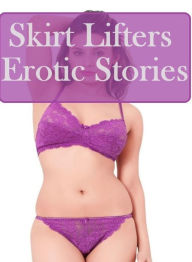 fetish : Bondage Sexual Girls & Boys Skirt Lifters Erotic Stories ( sex, porn, fetish, bondage, oral, anal, ebony, hentai, domination, erotic photogra