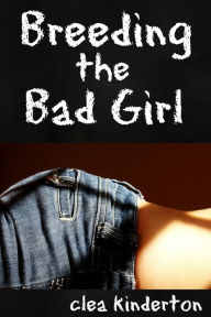Breeding the Bad Girl Clea Kinderton Author