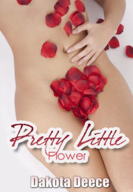 Pretty Little Flower - Romance Erotica/Couple's Erotica Dakota Deece Author