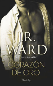 Corazón de oro (Heart of Gold) J. R. Ward Author