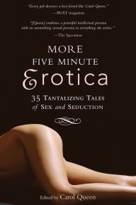 More Five Minute Erotica: 35 Tales of Sex and Seduction Carol Queen Author