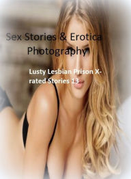 Sex Stories & Erotica Photography: Lusty Lesbian Prison X-rated Stories 13 ( Erotic Photography, Erotic Stories, Nude Photos, Naked , Adult Nudes, Bre