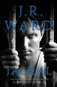 The Jackal (The Black Dagger Brotherhood: Prison Camp Series #1) J. R. Ward Author