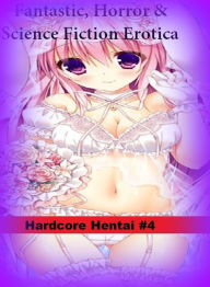 Fantastic, Horror & Science Fiction Erotica: Hardcore Hentai #4 ( Erotic Photography, Erotic Stories, Nude Photos, Naked , Adult Nudes, Breast, Domina