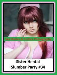 Sex Stories & Erotica Photography: Sister Hentai Slumber Party #34 ( Erotic Photography, Erotic Stories, Nude Photos, Naked , Adult Nudes, Breast, Dom