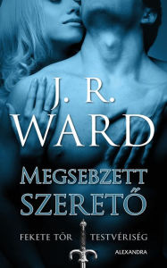 Megsebzett szereto J. R. Ward Author