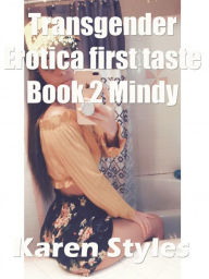 Transgender Erotica First taste Book 2 Mindy Karen Styles Author