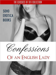 CONFESSIONS OF AN ENGLISH LADY - MY SEXUAL AWAKENING (Soho Erotica Books) Now Uncensored Bestselling Erotic Fiction from The Sex Classics Collection (