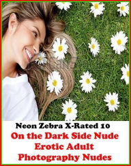 Gay: Neon Zebra X-Rated 10! On the Dark Side Nude Erotic Adult Photography Nudes ( Erotic Photography, Erotic Stories, Nude Photos, Naked , Adult Nude