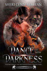 Dance with Darkness; Enforcement for Preternatural Protection (Cursed & Hunted, #7) Sheri-Lynn Marean Author