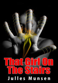 Women's Erotica: That Girl On The Stairs Julles Munsen Author