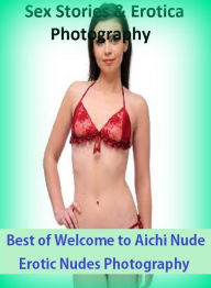 Sex Stories & Erotica Photography: Best ofWelcome to Aichi Nude Erotic Nudes Photography ( Erotic Photography, Erotic Stories, Nude Photos, Naked , Ad