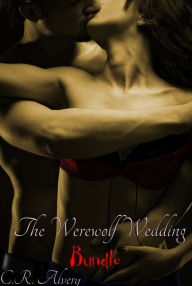 The Werewolf Wedding Bundle (Werewolf Monster Straight Erotica) C.R. Alvery Author