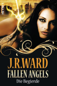 Fallen Angels: Die Begierde (Rapture) (German-language Edition) J. R. Ward Author