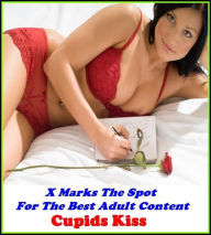 Erotica:X Marks The Spot For The Best Adult Content Cupids Kiss ( Erotic Photography, Erotic Stories, Confession, Erotica Photo, Adults Only ) Resound
