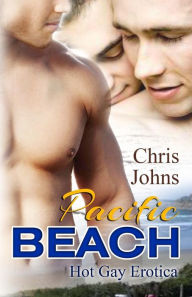 Pacific Beach: Hot Gay Erotica Chris Johns Author