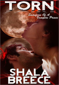 Paranormal Erotica: Torn – Sacrifices Of A Vampire Prince Shala Breece Author