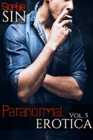 Paranormal Erotica Vol. 5 Sophie Sin Author