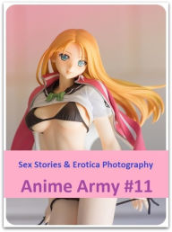 Sex Stories & Erotica Photography: Anime Army #11 ( Erotic Photography, Erotic Stories, Nude Photos, Naked , Adult Nudes, Breast, Domination, Bare Ass