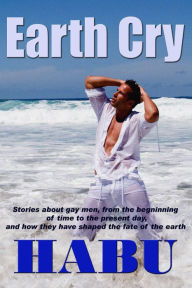 Earth Cry (Gay Erotica Anthology) Habu Author