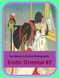 Sex Stories & Erotica Photography: Erotic Oriental #7 ( Erotic Photography, Erotic Stories, Nude Photos, Naked , Adult Nudes, Breast, Domination, Bare