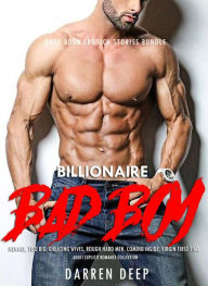 Billionare Bad Boy Dark BDSM Erotica Stories Bundle Menage, Too Big, Cheating Wives, Rough Hard Men, Coming Inside, Virgin First Time (Adult Explicit