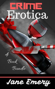 Crime Erotica: 4 Book Bundle Jane Emery Author