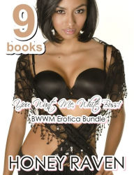 You Want Me, White Boss! BWWM Erotica Bundle of 9 Books Honey Raven Author