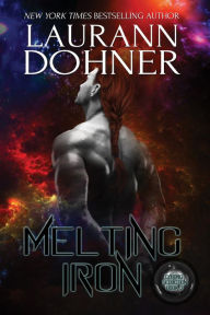 Melting Iron (Cyborg Seduction Series #3) Laurann Dohner Author