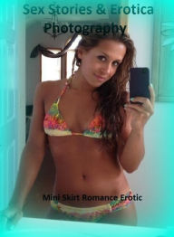 Sex Stories & Erotica Photography: Mini Skirt Romance Erotic ( Erotic Photography, Erotic Stories, Nude Photos, Naked , Adult Nudes, Breast, Dominatio