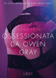 Ossessionata da Owen Gray - Letteratura erotica Sarah Skov Author