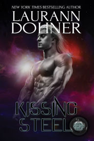 Kissing Steel (Cyborg Seduction Series #2) Laurann Dohner Author
