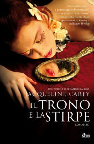 Il trono e la stirpe: Le storie di Terre d'Ange - La saga di Imriel [vol. 1] Jacqueline Carey Author