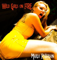 Wild Girls on Fire [Swinger Gangbang Erotica & Interracial WW/BM BW/WM Erotic Romance] Marlo Peterson Author