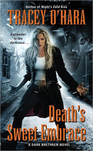 Death's Sweet Embrace: A Dark Brethren Novel Tracey O'Hara Author