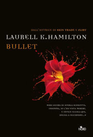 Bullet: Un'avventura di Anita Blake Laurell K. Hamilton Author
