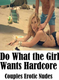 Fetish Book: Bare Ass Naked Women Do What the Girl Wants Hardcore Couples Erotic Nudes ( sex, porn, fetish, bondage, oral, anal, ebony, hentai, domina