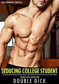 Gay Romance Erotica: Seducing College Student First Time Backdoor Innocence Taken By Older Man Erotic MM Fantasy Blackmail Adult Male Fiction Sex Stor