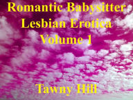 Romantic Babysitter Lesbian Erotica Volume 1 Tawny Hill Author