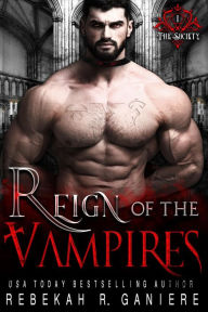 Reign of the Vampires (The Society, #1) Rebekah R. Ganiere Author