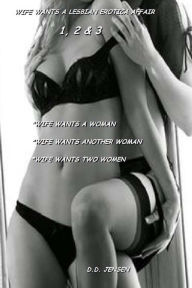 Wife Wants a Lesbian Erotica Affair D. D. Jensen Author
