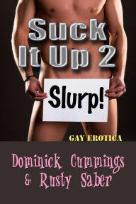 Suck It Up 2: Slurp! Gay Erotica Dominick Cummings Author